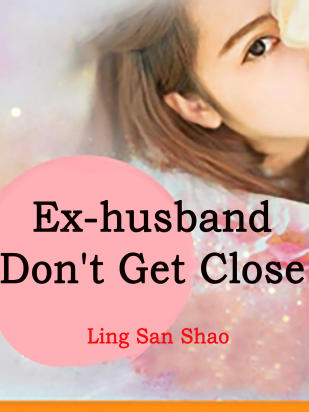 Ex-husband, Don't Get Close
